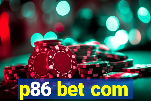 p86 bet com
